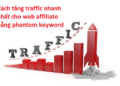 Phantom keyword là gì? Cách tìm kiếm phantom keyword.
