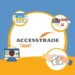 Accesstrade là gì? Những điều cần biết khi kiếm tiền bằng phương thức này